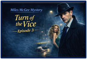 Miles McGee Mystery: Turn of the Vice - Ep. 3